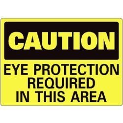 CAUT EYE PROT REQ IN THIS AREA